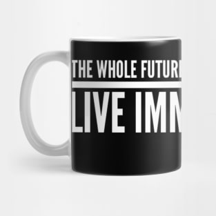 Live Immediately Mug